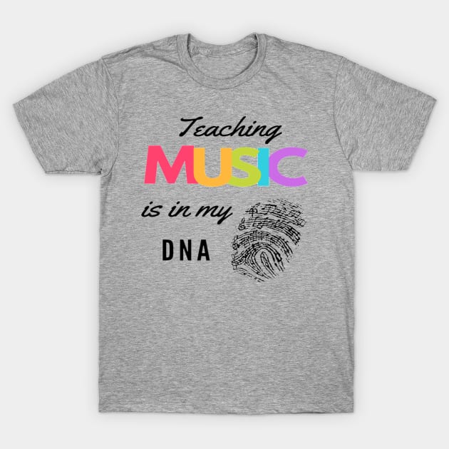 Teaching Music Is In My DNA Music Teacher Band Orchestra T-Shirt by Musician Gifts